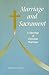 Marriage and Sacrament: A Theology of Christian Marriage