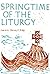 Springtime of the Liturgy (Classics in Liturgy)