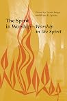 The Spirit in Worship—Worship in the Spirit The Spirit in Worship—Worship in the Spirit