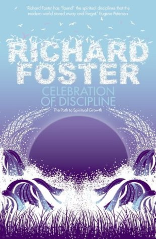 Celebration of Discipline: The Path to Spiritual Growth