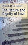 The Nature and Dignity of Love (Cistercian Fathers Series) by Saint Thierry William of
