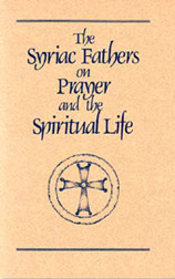 The Syriac Fathers on Prayer and the Spiritual Life (Cistercian Studies Series) (Volume 101)