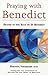 Praying with Benedict: Prayer in the Rule of St. Benedict (Cistercian Studies Series) (Volume 190)