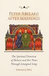 Peter Abelard After Marriage: The Spiritual Direction of Heloise and Her Nuns through Liturgical Song (Volume 211) (Cistercian Studies Series) Peter Abelard After Marriage: The Spiritual Direction of Heloise and Her Nuns through Liturgical Song (Volume 211) (Cistercian Studies Series)
