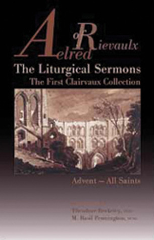 The Liturgical Sermons: The First Clairvaux Collection, Advent--All Saints (Volume 58) (Cistercian Fathers Series)