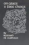 On Grace and Free Choice (Volume 19) (Cistercian Fathers Series) On Grace and Free Choice (Volume 19) (Cistercian Fathers Series)