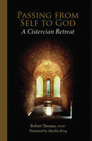 Passing From Self To God: A Cistercian Retreat (Monastic Wisdom Series) (Volume 6)