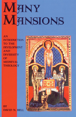 Many Mansions: An Introduction to the Development and Diversity of Medieval Theology (Cistercian Studies Series) (Volume 146)