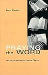 Praying the Word: An Introduction to Lectio Divina Praying the Word: An Introduction to Lectio Divina