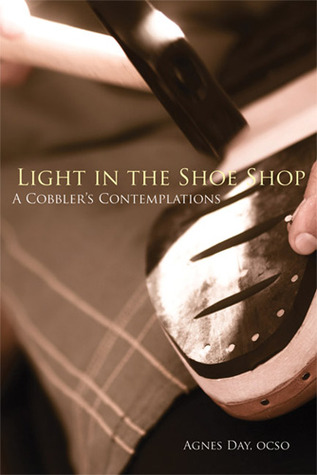 Light in the Shoe Shop: A Cobbler's Contemplations (Monastic Wisdom Series Book 36)