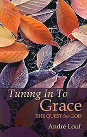 Tuning In To Grace: The Quest for God (Volume 129) (Cistercian Studies Series)