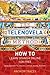 The Telenovela Method: How ...
