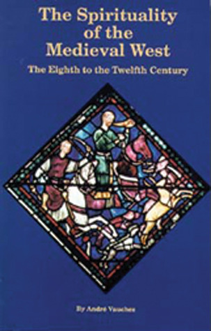 The Spirituality of the Medival West: The Eighth to the Twelfth Century (Cistercian Studies Series) (Volume 145)