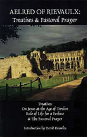Aelred of Rievaulx: Treatises and Pastoral Prayer (Cistercian Fathers Series) (Volume 2)