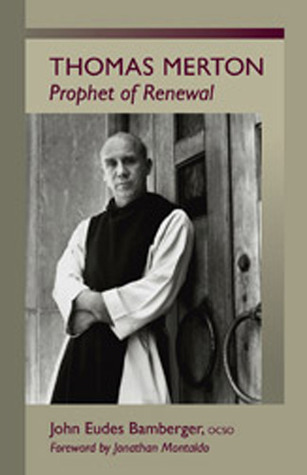 Thomas Merton: Prophet of Renewal (Volume 4) (Monastic Wisdom Series)