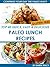 Top 40 Quick, Easy & Delicious Paleo Lunch Recipes (Quick, Easy & Delicious Paleo Diet Recipes Book 2)