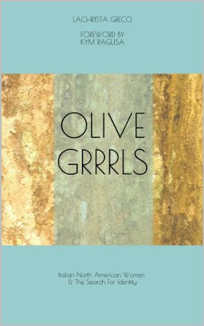 Olive Grrrls: Italian North American Women & The Search For Identity (Kindle Edition)