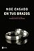 En tus brazos (En tus brazos, #1)