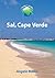 The Insider's Guide to Sal, Cape Verde: Edition 5.2 released April 2015