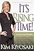 It's Rising Time! by Kim Kiyosaki