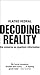 Decoding Reality: The Universe as Quantum Information (Oxford Landmark Science)
