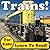 Total Trains! Learn About Trains While Learning To Read - Train Photos And Facts Make It Easy! (Over 45+ Photos of Trains)