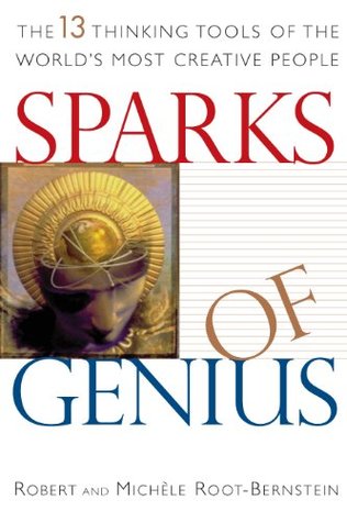 Sparks of Genius: The 13 Thinking Tools of the World's Most Creative People