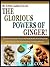 THE GLORIOUS POWERS OF GINGER! by Isabelle Wilcox