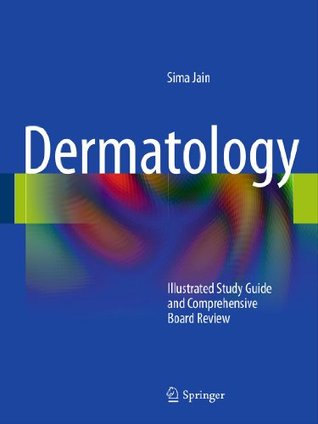 Dermatology: Illustrated Study Guide and Comprehensive Board Review (Kindle Edition)