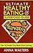 The Ultimate Health Food Guide: The 10 Foods You Must Start Eating in Order to Live a Long and Healthy Life (Health Food) (Diet, Nutrition, Health Foods)