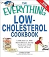 The Everything Low-Cholesterol Cookbook: Keep you heart healthy with 300 delicious low-fat, low-carb recipes (Everything®)