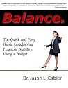 Balance- The Quick and Easy Guide to Financial Stability Using a Budget