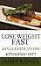 Losing Weight Fast : A full guide to the ketogenic diet