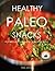 Healthy & Easy Paleo Snack Recipes - Delicious Paleo Recipes To Go