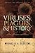 Viruses, Plagues, and History by Michael B.A. Oldstone