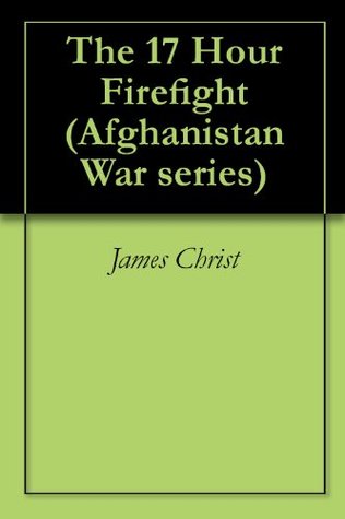 The 17 Hour Firefight (Afghanistan War series)