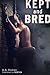 Kept and Bred (Fucked by the Wolves #1)