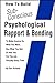 Sub-Conscious Psychological Rapport & Bonding - How To Make Anyone Do What You Want, Buy What You Sell, Or Hire You For The Job Virtually Every Time (The Career Course Book 2)