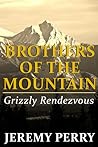 Grizzly Rendezvous (A Brothers of the Mountain Adventure, Story #4)
