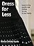 Dress for Less: Learn to Buy Quality Clothes for You & Your Family (A Two Frugal Fairfielders Guide-- Book 1)