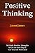 Positive Thinking: 365 Daily Positive Thoughts to Use on Each Day to Get Yourself Motivated