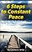 6 Steps to Constant Peace