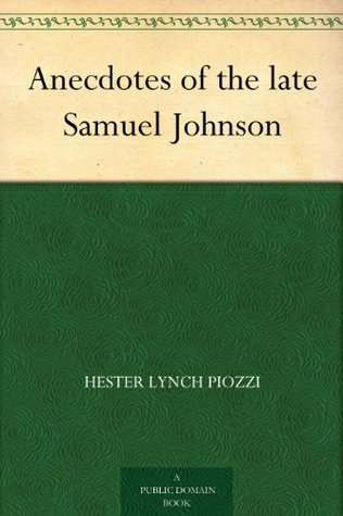 Anecdotes of the late Samuel Johnson