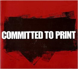 Committed to Print: Social and Political Themes in Recent American Printed Art (Paperback)