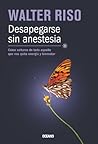 Book cover for Desapegarse sin anestesia: Cómo soltarse de todo aquello que nos quita energía y bienestar