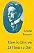 How to Live on 24 Hours a Day by Arnold Bennett