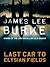 Last Car To Elysian Fields by James Lee Burke Last Car To Elysian Fields by James Lee Burke