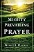 Mighty Prevailing Prayer: Experiencing the Power of Answered Prayer