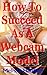 How To Succeed As A Webcam Model by Melissa Harding