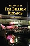 The Power of Ten Billion Dreams The Power of Ten Billion Dreams